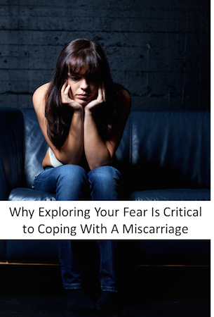 Exploring Fear Important to Coping with Miscarriage